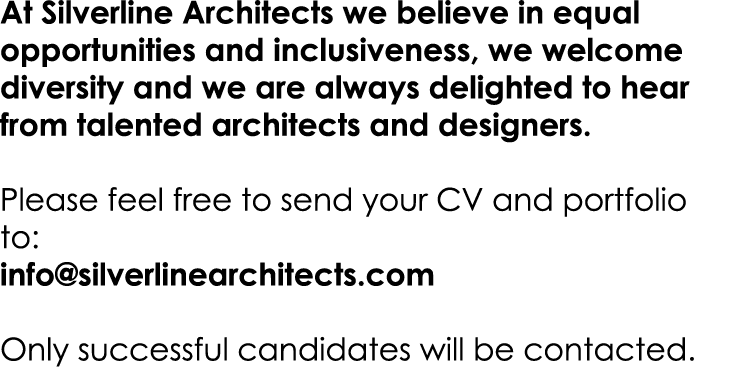At Silverline Architects we believe in equal opportunities and inclusiveness, we welcome diversity and we are always ...