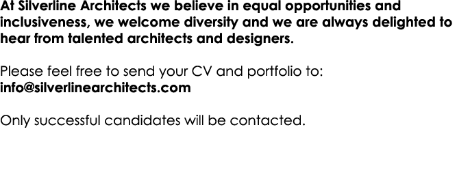 At Silverline Architects we believe in equal opportunities and inclusiveness, we welcome diversity and we are always ...