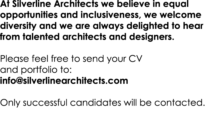 At Silverline Architects we believe in equal opportunities and inclusiveness, we welcome diversity and we are always ...