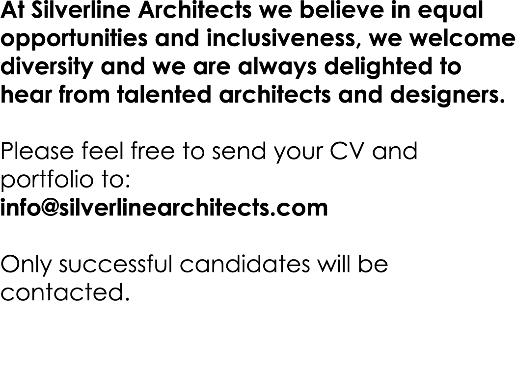 At Silverline Architects we believe in equal opportunities and inclusiveness, we welcome diversity and we are always ...